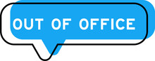 Speech banner and blue shade with word out of office on white background
