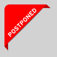 red color of corner label banner with word postponed on gray background