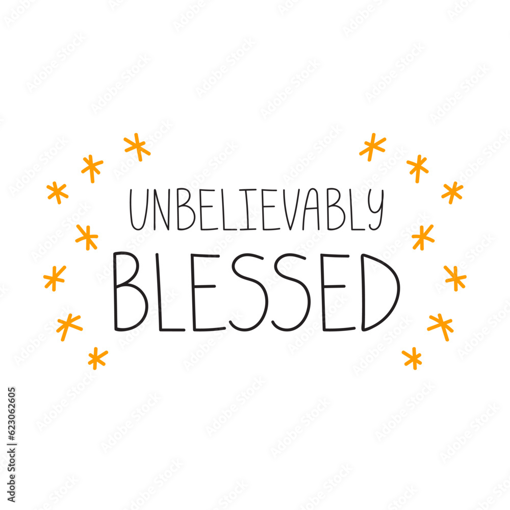 Unique Bless Unbelievably blessed. Hand drawn lettering phrase, quote. Vector ...