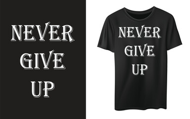 never give up typography t shirt vector design, inspirational motivational quotes t-shirt design