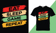 Eat sleep game repeat typography gaming t-shirt design