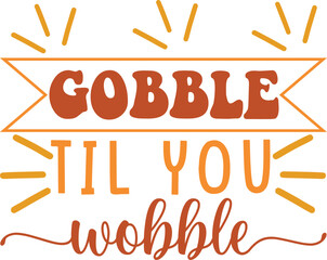 Wall Mural - gobble til you wobble