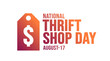 17 August National Thrift Shop Day background template. Holiday concept. background, banner, placard, card, and poster design template with text inscription and standard color. vector illustration.