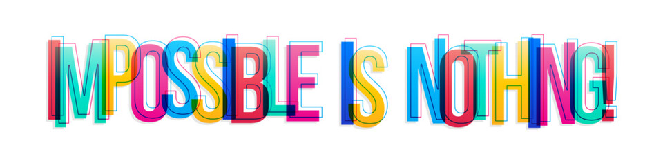 ''impossible is nothing'' sign. colorful overlapping letters isolated on white background.