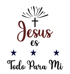 Wall Mural - Jesus everything me in Spanish (Jesus es todo para mi)