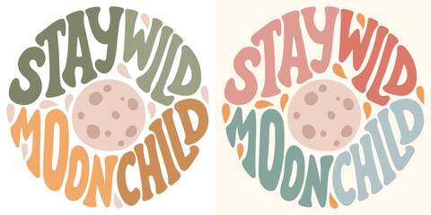 Wall Mural - Groovy lettering Stay wild moon child. Retro slogan in round shape. Trendy groovy print design for posters, tshorts.