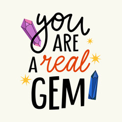 You are a real gem. Vector lettering abstract print design, greeting card template, wall typography poster