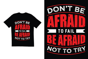 Don't be afraid to fail be afraid not to try t shirt design. typography t shirt design, motivational t shirt design
