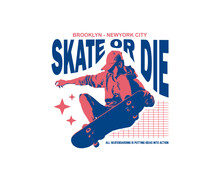 Skateboard Vector Illustration With Slogan Skate Or Die Vintage Style Street Art. For Streetwear And Urban Style T-shirts Design, Hoodies, Etc