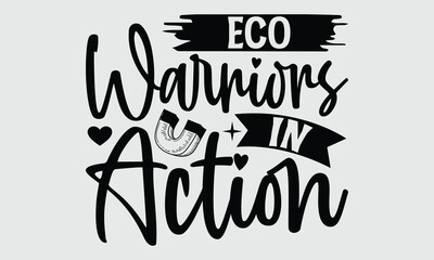 Eco Warriors in Action- Biologist t- shirt design, Hand drawn lettering phrase, greeting card template with typography text 