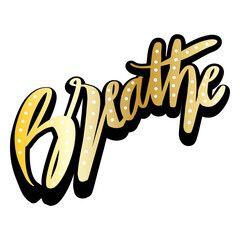 Wall Mural - Breathe hand lettering typography. Poster quote.
