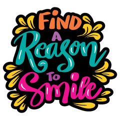 Wall Mural - Find a reason to smile, hand lettering. Poster quote.