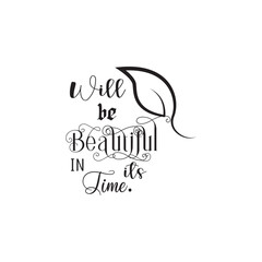 Wall Mural - quote will beautiful its time design lettering motivation