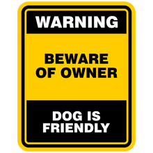 Warning, Beware Of Owner, Dog Is Friendly, Sign Vector