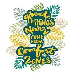 Wall Mural - Great things never come from comfort zone, hand lettering. Poster quote.
