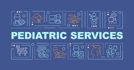 Pediatric services word concepts dark blue banner. Childcare center. Infographics with editable icons on color background. Isolated typography. Vector illustration with text. Arial-Black font used