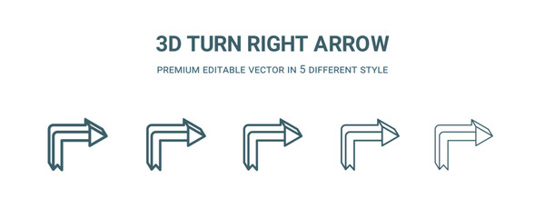 Wall Mural - 3d turn right arrow icon in 5 different style. Thin, light, regular, bold, black 3d turn right arrow icon isolated on white background.