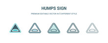 Humps Sign Icon In 5 Different Style. Outline, Filled, Two Color, Thin Humps Sign Icon Isolated On White Background. Editable Vector Can Be Used Web And Mobile