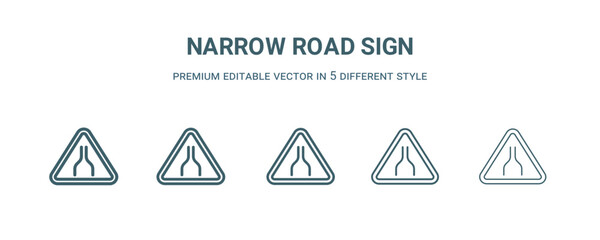 Wall Mural - narrow road sign icon in 5 different style. Thin, light, regular, bold, black narrow road sign icon isolated on white background.