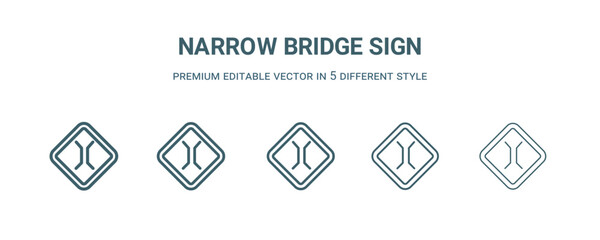 Wall Mural - narrow bridge sign icon in 5 different style. Thin, light, regular, bold, black narrow bridge sign icon isolated on white background.