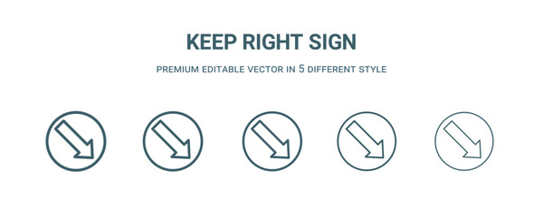 Wall Mural - keep right sign icon in 5 different style. Thin, light, regular, bold, black keep right sign icon isolated on white background.