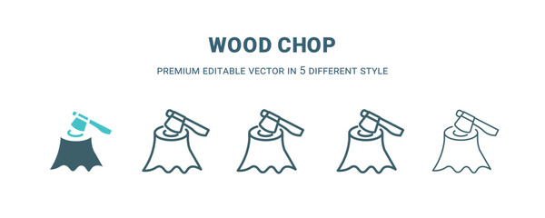 Poster - wood chop icon in 5 different style. Outline, filled, two color, thin wood chop icon isolated on white background. Editable vector can be used web and mobile