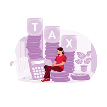 A Tall Pile Of Coins With A Box Of Tax Blocks, A Calculator, And A Woman Sitting On The Coin With Her Laptop. Trend Modern Vector Flat Illustration
