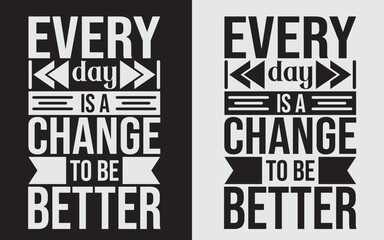 Every Day Is Change To Be Better Svg, Motivational Speech Svg, Inspirational Quotes Svg
