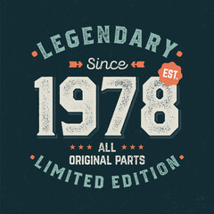 Legendary Since 1978, All Original Parts - Fresh Birthday Design. Good For Poster, Wallpaper, T-Shirt, Gift.