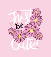 Cute typography, pink flowers. Vector illustration design for fashion graphics, t-shirts, prints, posters, gifts.