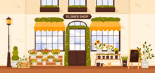 Flower Shop Facade Vector Illustration. Cartoon Building Exterior With Cute Door And Windows, Summer Flowers Bouquet In Pots, Baskets And Vases On Shelf For Display, Small Business Of Florist