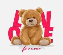 Love Slogan With Cute Bear Toy ,vector Illustration For T-shirt.