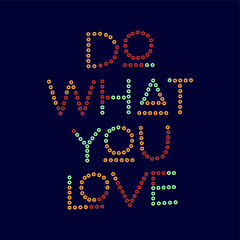 Wall Mural - Do what you love typography slogan for t shirt printing, tee graphic design.  