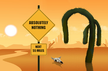 A highway sign says absolutely nothing lies ahead in this parched desert landscape. A saguaro cactus droops and withers in the broiling sunshine in a 3-d illustration.