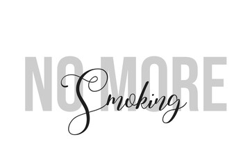 Wall Mural - No more smoking lettering typography on tone of grey color. Positive quote, happiness expression, motivational and inspirational saying. Greeting card, sticker, poster.
