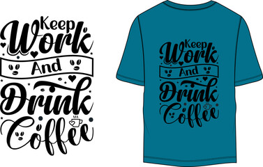 Keep work and drink coffee motivational Vector typography t-shirt design
