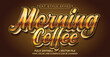 Morning Coffee Text Style Effect. Editable Graphic Text Template.
