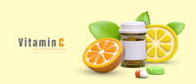 Fruits Rich In Vitamin C Concept. Various Pills And Capsules, Vitamins In Jar. 3d Realistic Lemon And Orange Near Jar With Medicine. Vector Illustration With Place For Text