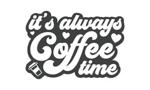It's Always Coffee Time SVG