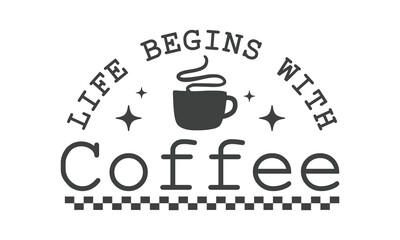 Life begins with coffee SVG