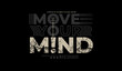 © Salfajsetasid - Move your mind, abstract typography motivational quotes modern design slogan. Vector illustration graphics for print t shirt, apparel, background, poster, banner, postcard or social media content.