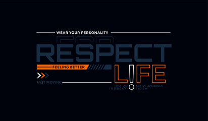 Respect life, abstract typography motivational quotes modern design slogan. Vector illustration graphics for print t shirt, apparel, background, poster, banner, postcard or social media content.