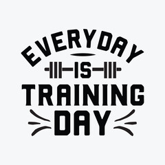 Every Day is Training Day funny t-shirt design