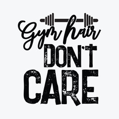 Gym Hair Don't Care funny t-shirt design