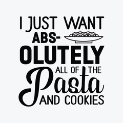 I just want abs-olutely all of the pasta and cookies