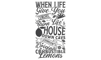   when life give you lemons, burn life’s house down cave johnson’s original combustible lemons - Lettering design for greeting banners, Mouse Pads, Prints, Cards and Posters, Mugs, Notebooks, Floor Pi