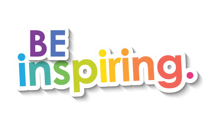 BE INSPIRING. colorful vector slogan with overlapping stickers