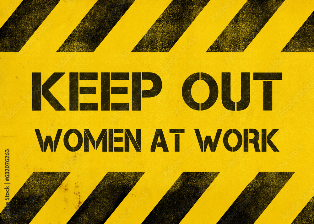 Woman Warning A funny text warning, Keep out, women at work, written over a yellow ...