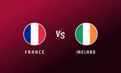 Wall Mural - France vs Ireland flag round emblem. Football background with French and Irish national flags logo. Vector Illustration for qualifiers tournament or competition calendar