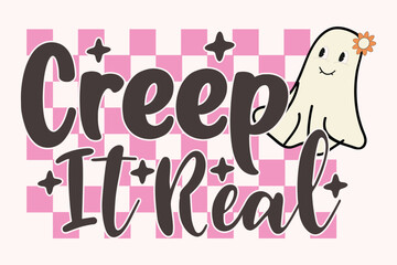 Creep It Real retro Halloween funny cute typography t shirt design vector Print Template